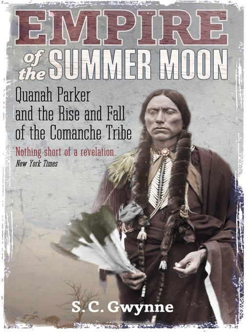 Title details for Empire of the Summer Moon by S.C. Gwynne - Wait list